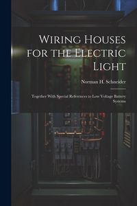 Produktbild: Wiring Houses for the Electric Light; Together With Special References to low Voltage Battery Systems