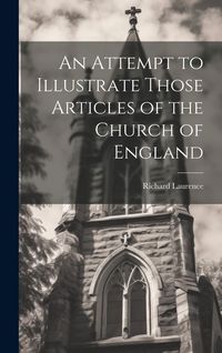 Produktbild: An Attempt to Illustrate Those Articles of the Church of England