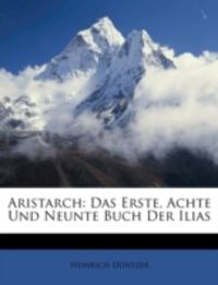 Produktbild: D&uuml;ntzer, H: Aristarch: Das Erste, Achte Und Neunte Buch Der