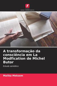 Produktbild: A transforma&ccedil;&atilde;o da consci&ecirc;ncia em La Modfication de Michel Butor
