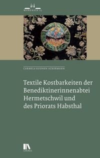 Produktbild: Textile Kostbarkeiten der Benediktinerinnenabtei Hermetschwil und des Priorats Habsthal