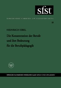 Produktbild: Die Konzentration der Berufe und ihre Bedeutung f&uuml;r die Berufsp&auml;dagogik