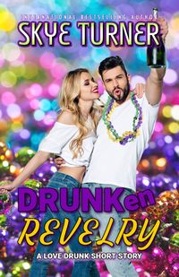 Bild vom Artikel Drunken Revelry (Love Drunk Short Stories, #2) vom Autor Skye Turner