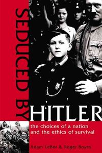 Bild vom Artikel Seduced by Hitler: The Choices of a Nation and the Ethics of Survival vom Autor Adam LeBor