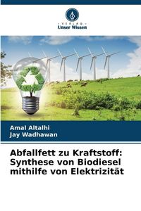 Produktbild: Abfallfett zu Kraftstoff: Synthese von Biodiesel mithilfe von Elektrizit&auml;t