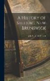 Produktbild: A History of Shediac, New Brunswick