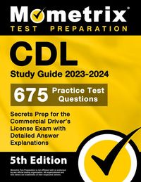 Produktbild: CDL Study Guide 2023-2024 - 675 Practice Test Questions, Secrets Prep for the Commercial Driver's License Exam with Detailed Answer Explanations