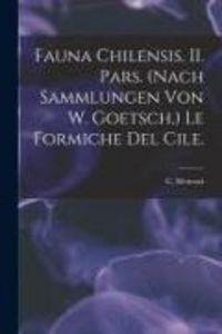 Produktbild: Fauna Chilensis. II. Pars. (Nach Sammlungen Von W. Goetsch.) Le Formiche Del Cile.