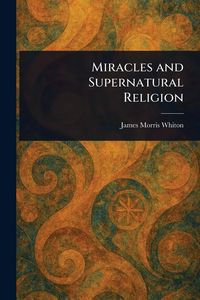 Produktbild: Miracles and Supernatural Religion