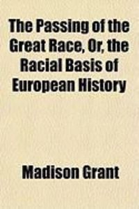 Produktbild: The Passing of the Great Race, Or, the Racial Basis of European History