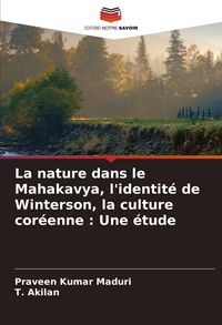 Produktbild: La nature dans le Mahakavya, l'identit&eacute; de Winterson, la culture cor&eacute;enne : Une &eacute;tude