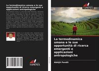 Produktbild: La termodinamica umana e le sue opportunit&agrave; di ricerca emergenti e applicazioni antropologiche