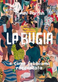 Produktbild: La bugia e come l'abbiamo raccontata