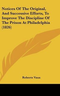 Produktbild: Vaux, R: Notices Of The Original, And Successive Efforts, To