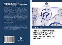 Produktbild: Gesch&auml;ftsprozess-Outsourcing und Gesetz &uuml;ber Vertragsarbeit in Indien