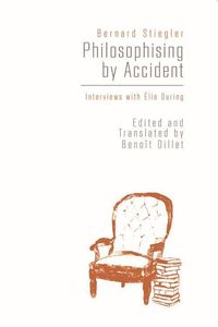 Bild vom Artikel Philosophising by Accident: Interviews with Elie During vom Autor Bernard Stiegler