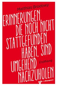 Produktbild: Erinnerungen, die noch nicht stattgefunden haben, sind umgehend nachzuholen
