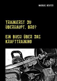 Produktbild: Trainierst du &uuml;berhaupt, Bro?