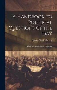 Produktbild: A Handbook to Political Questions of the Day: Being the Arguments on Either Side