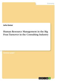 Produktbild: Human Resource Management in the Big Four. Turnover in the Consulting Industry