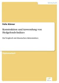 Produktbild: Konstruktion und Anwendung von Hedgefonds-Indizes