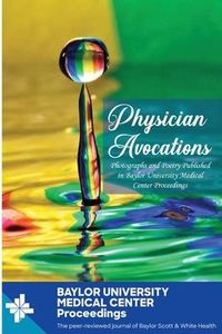 Produktbild: Physician Avocations: Photographs and Poetry Published in Baylor University Medical Center Proceedings