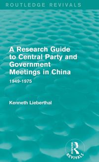 Produktbild: A Research Guide to Central Party and Government Meetings in China