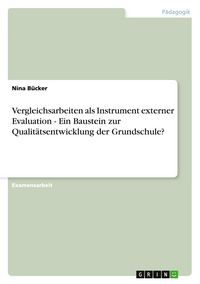 Produktbild: Vergleichsarbeiten als Instrument externer Evaluation - Ein Baustein zur Qualit&auml;tsentwicklung der Grundschule?