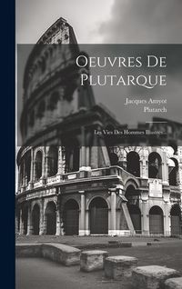 Produktbild: Oeuvres De Plutarque: Les Vies Des Hommes Illustres...