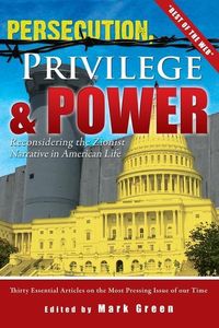 Produktbild: Persecution, Privilege, & Power: Reconsidering The Zionist Narrative in American Life