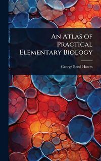 Produktbild: An Atlas of Practical Elementary Biology