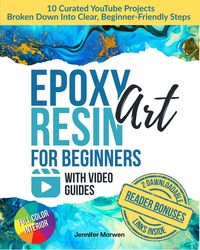 Produktbild: Epoxy Resin Art for Beginner with Video Guides: Step-by-Step Lessons Explained Through the Best YouTube Projects - Create Your First Resin Piece Today