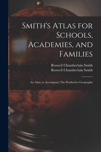Produktbild: Smith's Atlas for Schools, Academies, and Families: an Atlas, to Accompany The Productive Geography