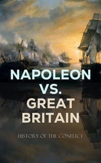 Produktbild: Napoleon vs. Great Britain - History of the Conflict