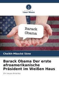 Produktbild: S&egrave;ne, C: Barack Obama Der erste afroamerikanische Pr&auml;sident