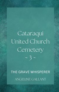 Produktbild: Cataraqui United Church Cemetary 3 (The Grave Whisperer)
