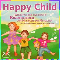 Produktbild: Happy Child - Wundersch&ouml;ne und frische Kinderlieder zum Mitsingen und Mitmachen - und ein lustiges Ger&auml;uscheraten deutsch/englisch