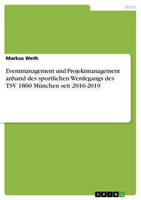 Produktbild: Eventmanagement und Projektmanagement anhand des sportlichen Werdegangs des TSV 1860 M&uuml;nchen seit 2016-2019