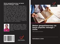 Produktbild: Beton geopolimerowy na bazie popio&iquest;u lotnego i &iquest;u&iquest;la