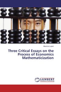 Produktbild: Three Critical Essays on the Process of Economics Mathematicization