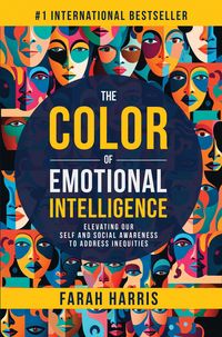 Produktbild: The Color of Emotional Intelligence: Elevating Our Self and Social Awareness to Address Inequities