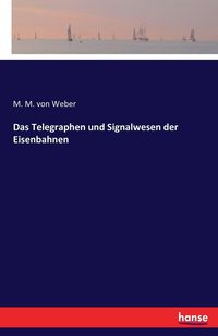 Produktbild: Das Telegraphen und Signalwesen der Eisenbahnen