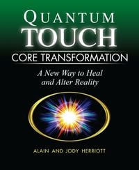 Bild vom Artikel Quantum-Touch Core Transformation: A New Way to Heal and Alter Reality vom Autor Alain Herriott