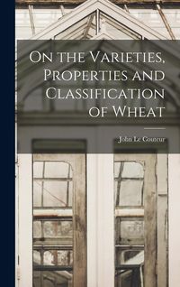 Produktbild: On the Varieties, Properties and Classification of Wheat