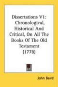 Produktbild: Dissertations V1: Chronological, Historical and Critical, on All the Books of the Old Testament (1778)