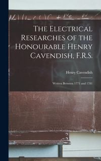 Produktbild: The Electrical Researches of the Honourable Henry Cavendish, F.R.S.