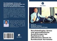 Produktbild: Berufsbedingter Stress und gesundheitliche Auswirkungen bei Busfahrern im &ouml;ffentlichen Dienst im Bundesstaat Karnataka