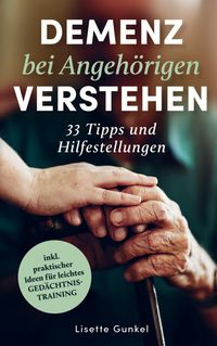 Produktbild: Demenz bei Angeh&ouml;rigen verstehen: 33 Tipps und Hilfestellungen