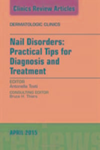 Produktbild: Nail Disorders: Practical Tips for Diagnosis and Treatment, an Issue of Dermatologic Clinics
