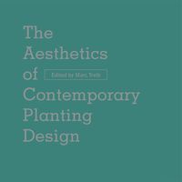 Produktbild: The Aesthetics of Contemporary Planting Design
